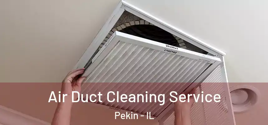  Air Duct Cleaning Service Pekin - IL