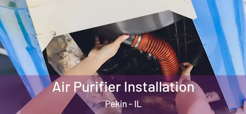  Air Purifier Installation Pekin - IL