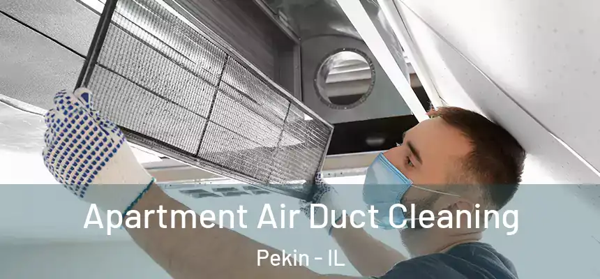  Apartment Air Duct Cleaning Pekin - IL