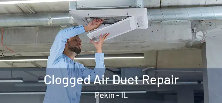  Clogged Air Duct Repair Pekin - IL