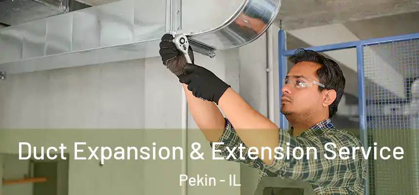  Duct Expansion & Extension Service Pekin - IL
