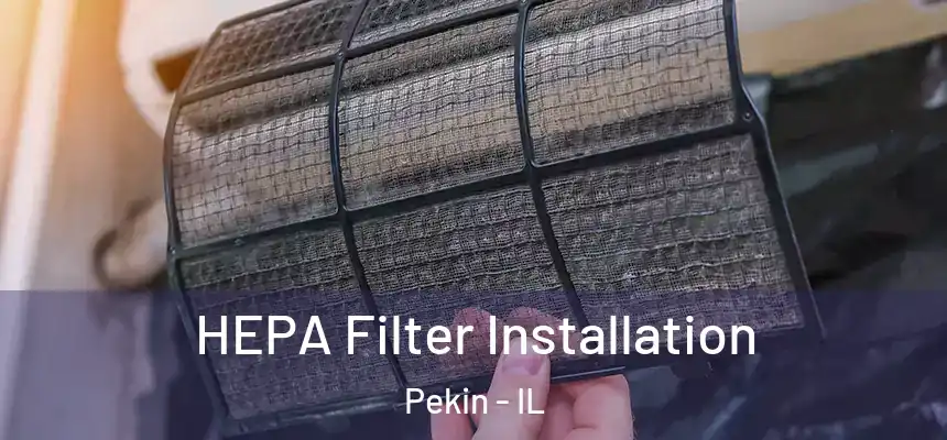  HEPA Filter Installation Pekin - IL