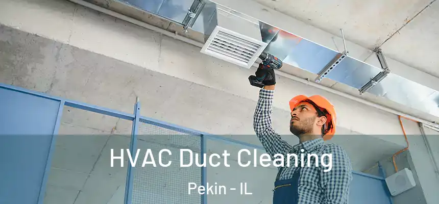  HVAC Duct Cleaning Pekin - IL