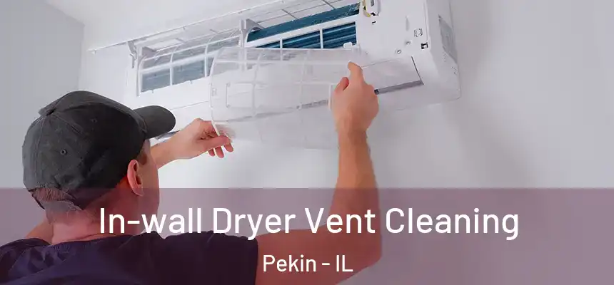  In-wall Dryer Vent Cleaning Pekin - IL