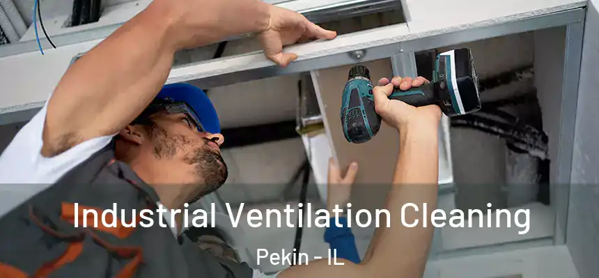  Industrial Ventilation Cleaning Pekin - IL