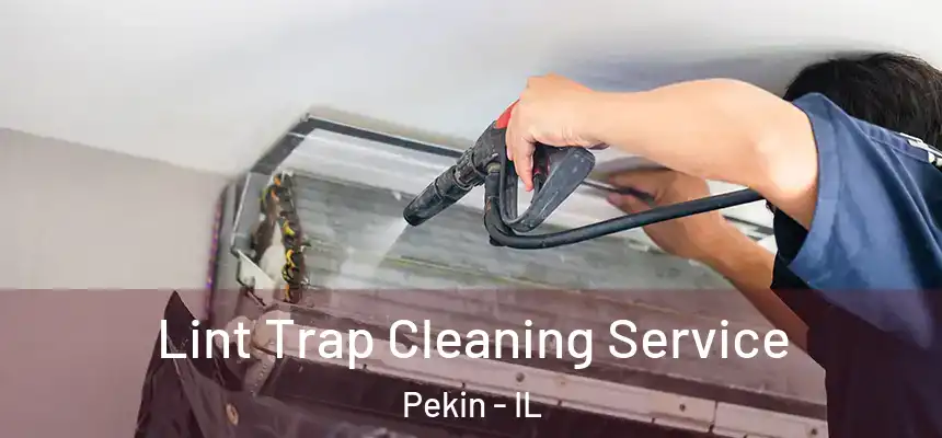  Lint Trap Cleaning Service Pekin - IL