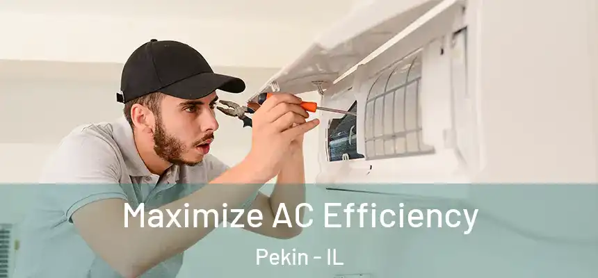 Maximize AC Efficiency Pekin - IL