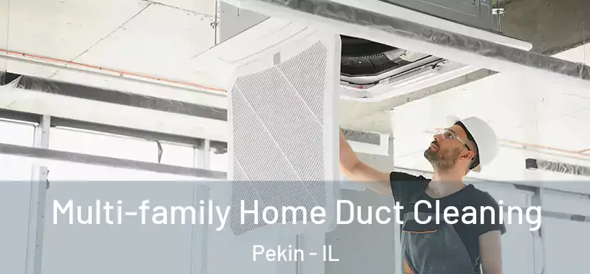Multi-family Home Duct Cleaning Pekin - IL