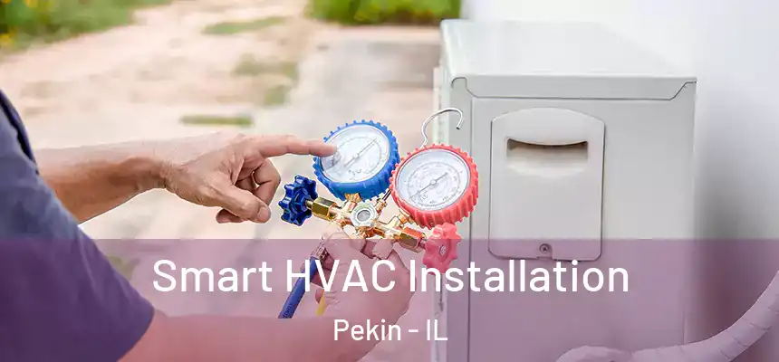  Smart HVAC Installation Pekin - IL